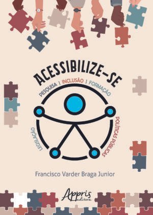 Acessibilize-se: Pesquisa, Inclusão, Formação, Legislação, Políticas Públicas